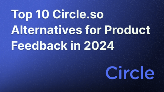 Illustration with Circle logo and text stating "Top 10 Circle.so Alternatives for Product Feedback in 2024".