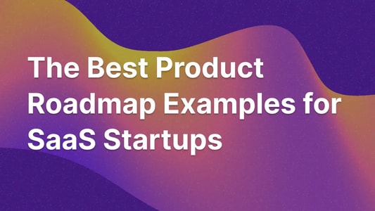 Illustration for the best 9 product roadmap examples for SaaS companies.