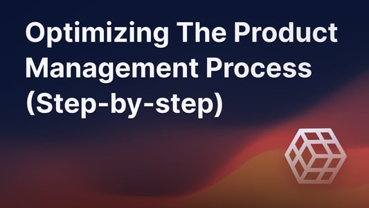 Step-by-step guide to optimizing the product management process.