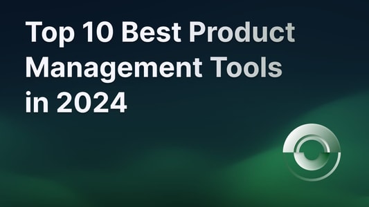 The best 10 product management tools for better decision-making.