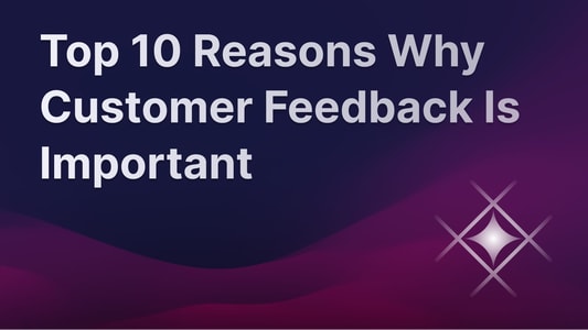 10 reasons why customer feedback is crucial for businesses.