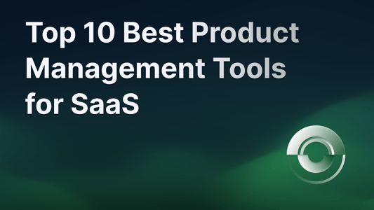 The best 10 product management tools for better decision-making.