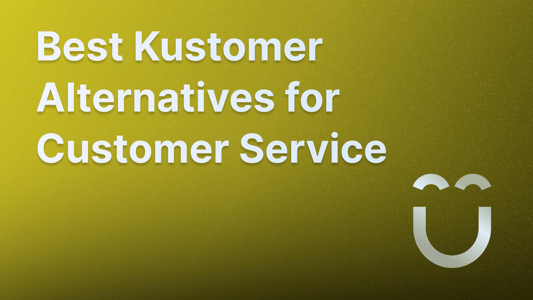 Top Kustomer alternatives for customer service