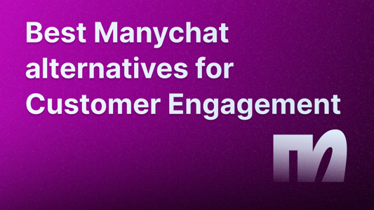 Best Manychat alternatives for customer support and engagement.