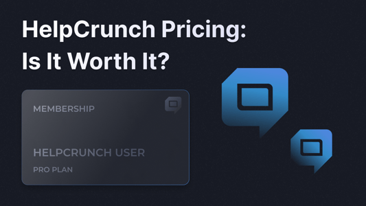 HelpCrunch pricing 2026, is it worth the price?