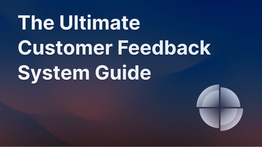The ultimate guide to creating an effective customer feedback system.
