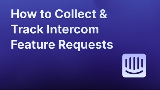 Collecting feature requests & bug reports with Intercom.