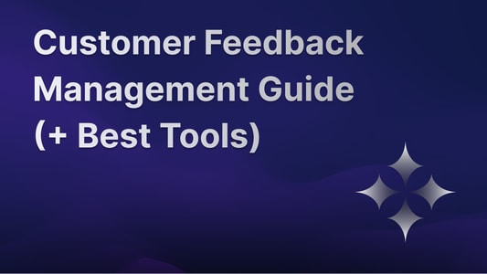 Full customer feedback management guide with best tool.