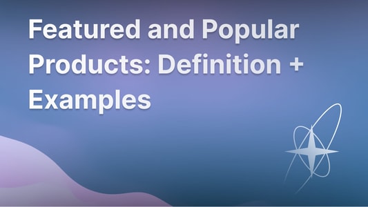 A guide on featured and popular products.