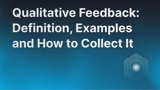 How to collect qualitative feedback, with example and templates.
