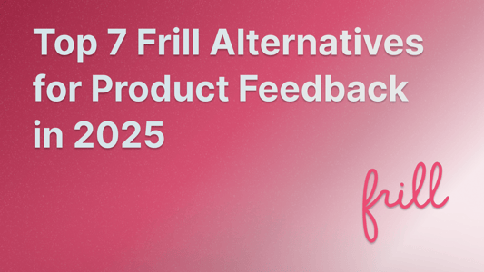 Best Frill competitors and alternatives for feedback and roadmaps.