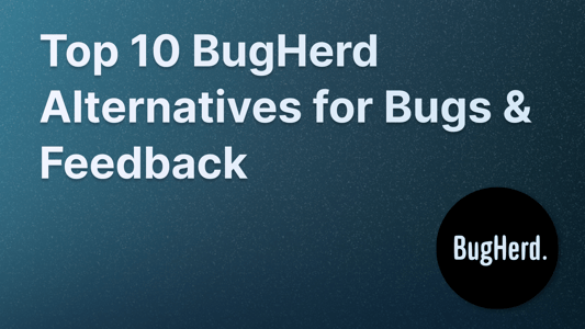 Top 10 BugHerd alternatives in 2025.