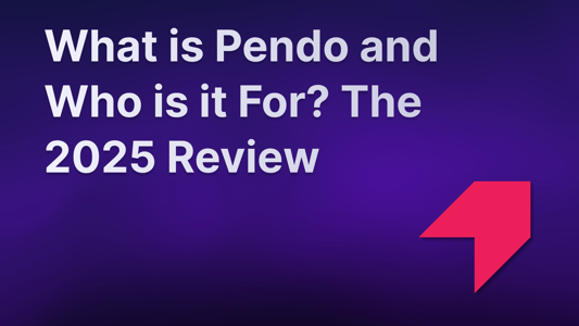 What is Pendo? The 2025 review.