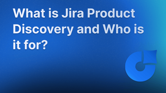 What is Jira Product Discovery. JPD overview.