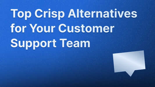 Best Crisp alternatives for customer support in 2025.
