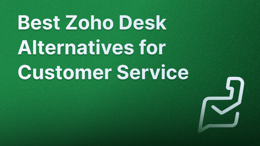 Best Zoho Desk alternatives in 2025.