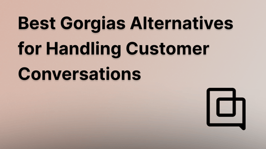 Top Gorgias alternatives for customer support.