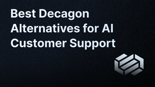 Top Decagon alternatives for AI-powered customer support.